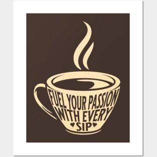 Fuel Your Passion With Every Sip , Coffee Quote Posters and Art